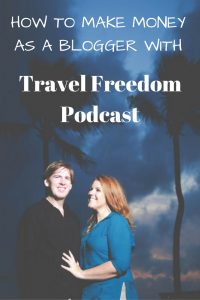Travel Freedom Podcast and how to make money as a travel blogger!